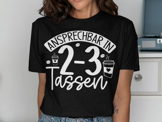 Ansprechbar in 2-3 Tassen Coffee Themed Shirt