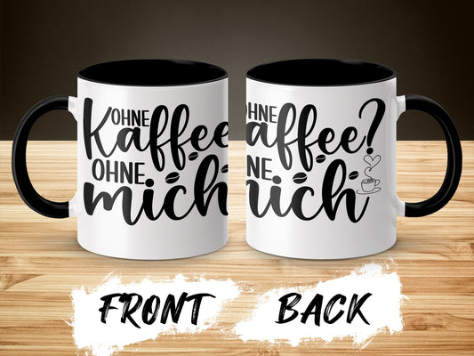 Ohne Kaffee Ohne Mich Motivational Mug