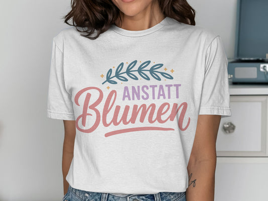 Anstatt Blumen colorful graphic tee with saying