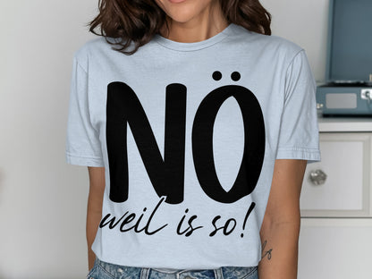 NO weil is so shirt