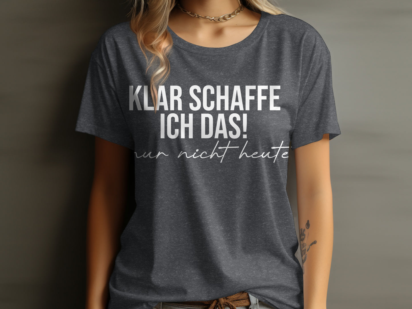 Klar Schaffe Ich Das Nur Nicht Heute T-Shirt