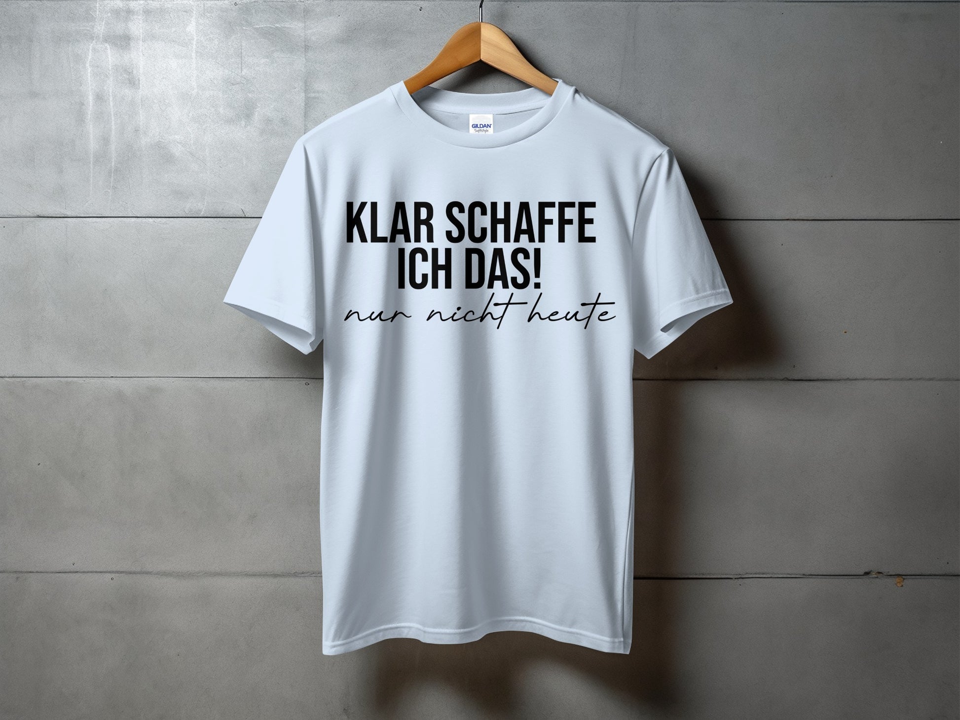 Klar Schaffe Ich Das Nun Nicht Heute shirt