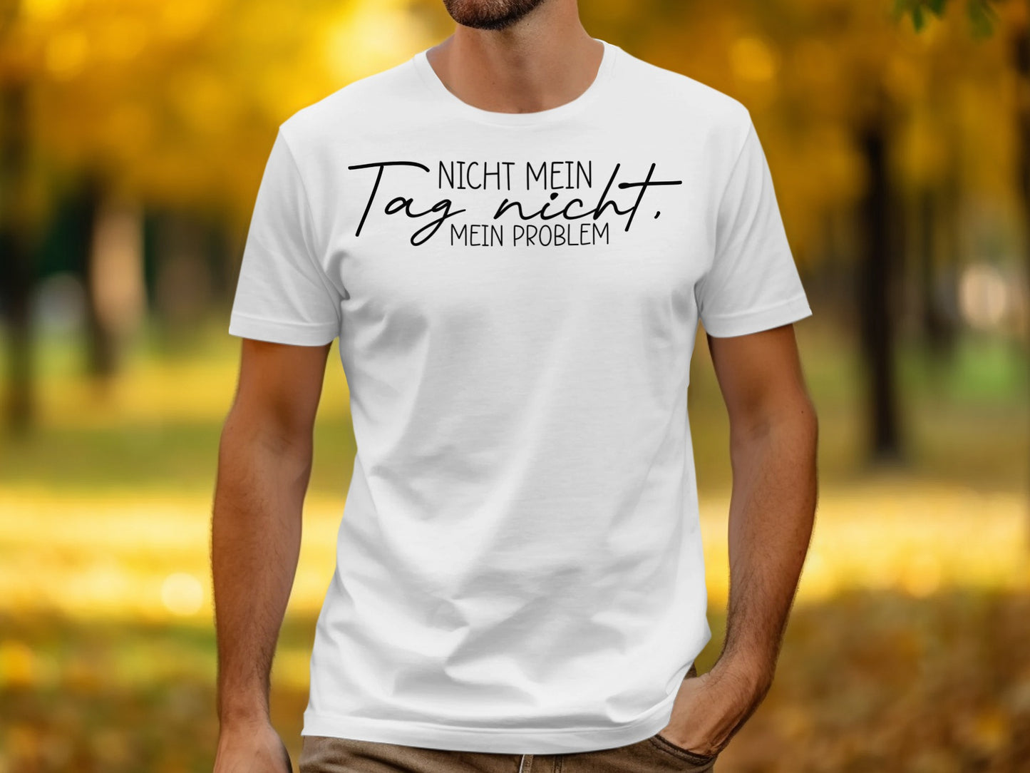 Nicht mein Tag nicht mein Problem statement shirt