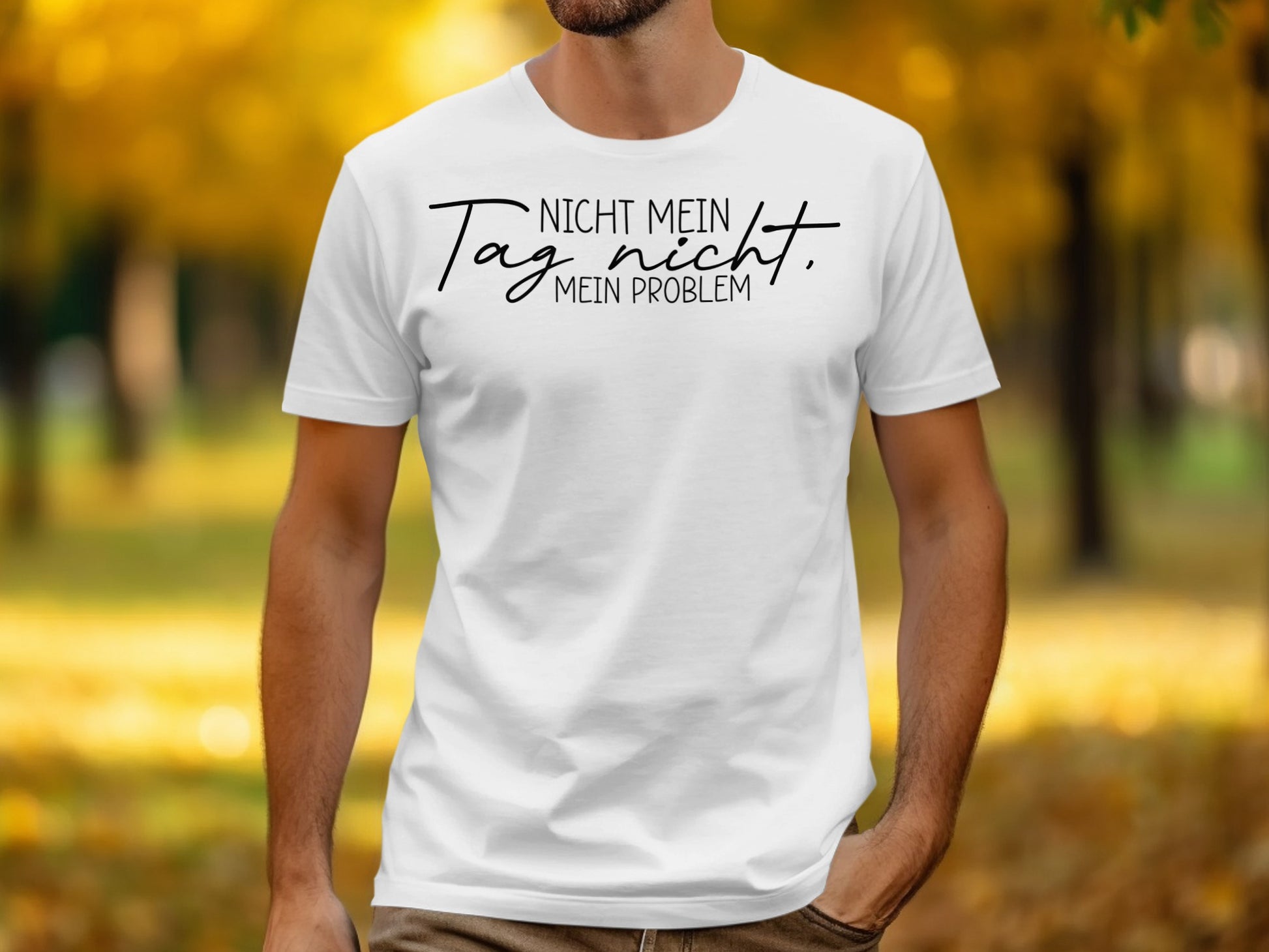 Nicht mein Tag nicht mein Problem statement shirt