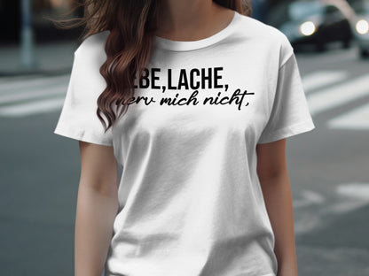 Lebe lache nerv mich nicht T-shirt product