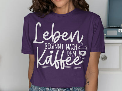 Leben beginnt nach dem Kaffee t-shirt
