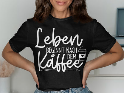 Leben beginnt nach dem Kaffee T-shirt