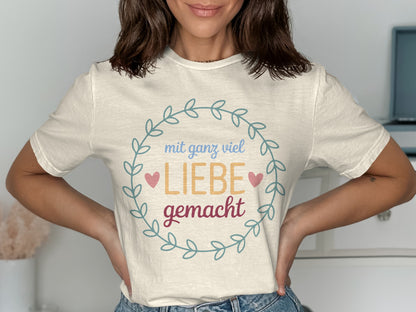 Mit ganz viel Liebe gemacht shirt
