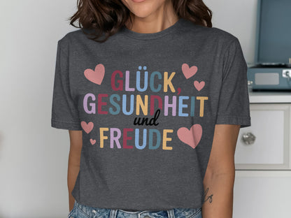 Glück Gesundheit und Freude T-Shirt