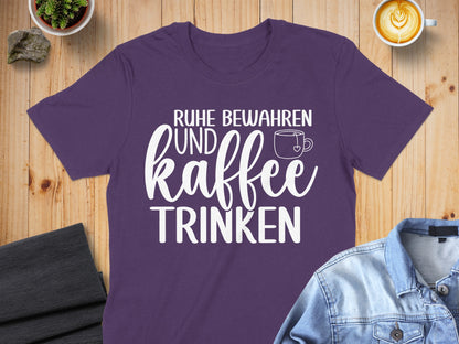 Ruhe Bewahren Und Kaffee Trinken T-shirt