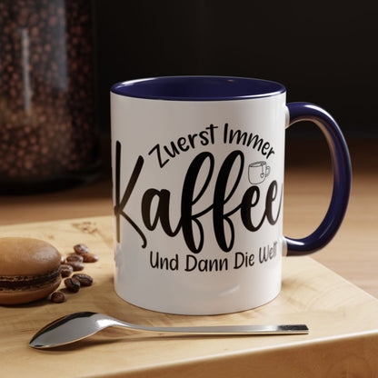 Zuerst Immer Kaffee Und Dann Die Welt Coffee Mug