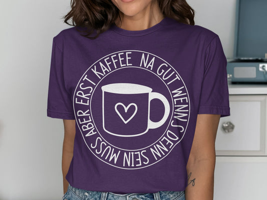 Erst Kaffee Na Gut Wenn Ohne Muss T-Shirt