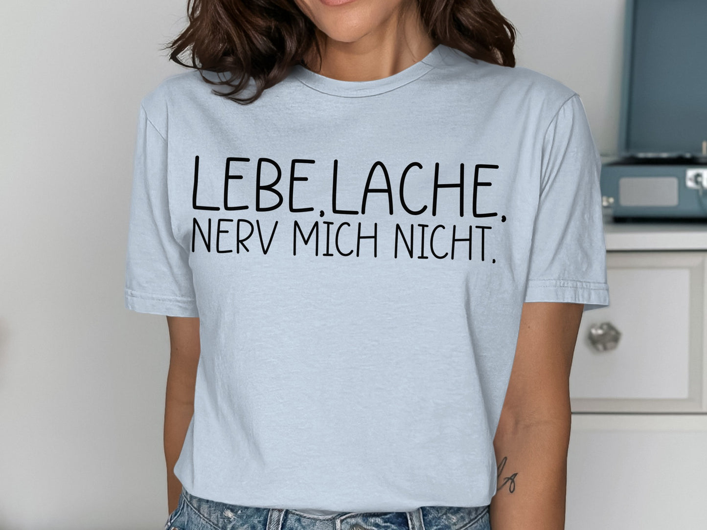 Lebe Lache Nerv Mich Nicht Text Tee Shirt