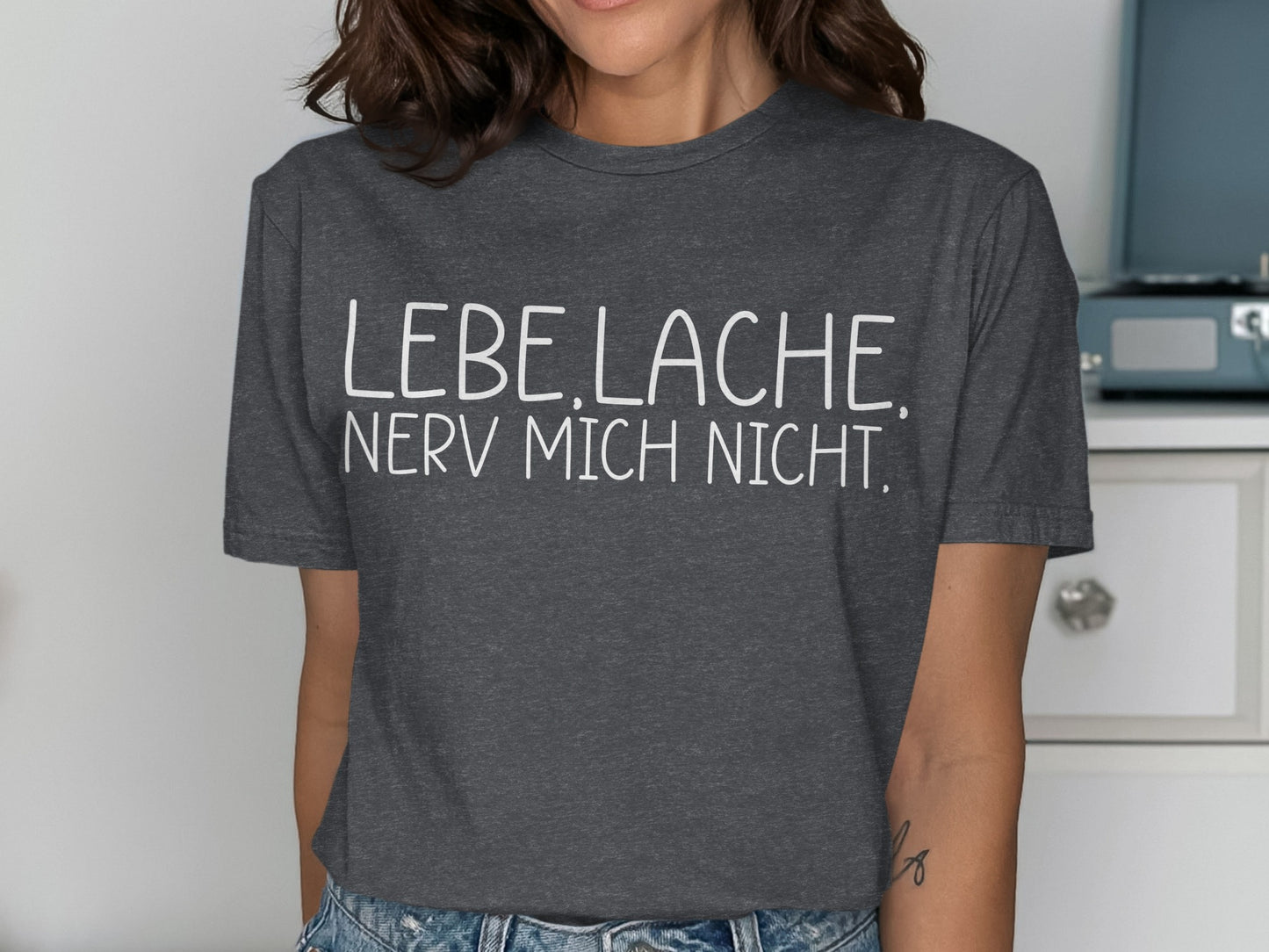Lebe Lache Nerv Mich Nicht T-shirt