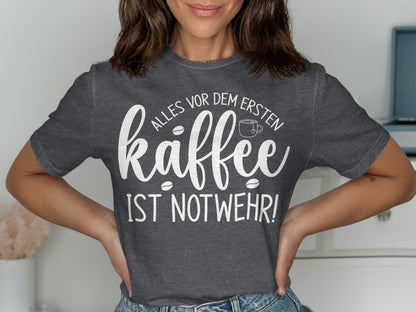 Alles Vor Dem Ersten Kaffee Ist Notwehr T-shirt