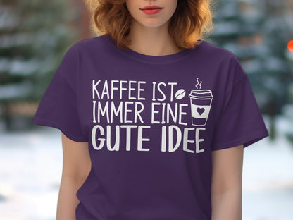 Kaffee ist immer eine gute Idee T-shirt