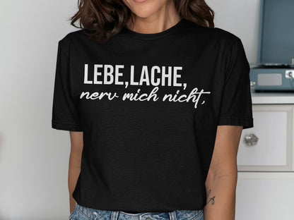 Lebe Lache Nerv Mich Nicht Graphic Tee