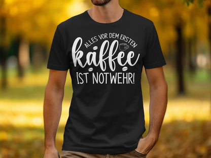 Alles vor dem ersten Kaffee ist Notwehr shirt