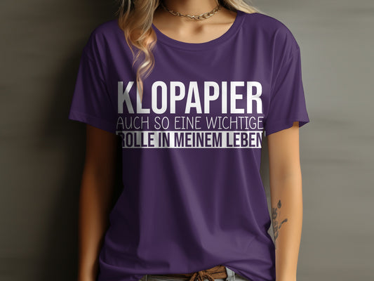 Klopapier Auch So Eine Wichtige Rolle In Meinem Leben Shirt