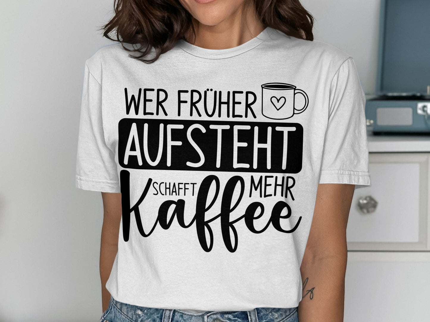 Wer Früher Aufsteht Schafft Mehr Kaffee Shirt