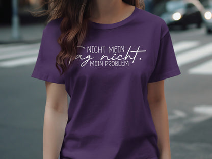Purple Shirt with Nicht Mein Tag Nicht Mein Problem Text