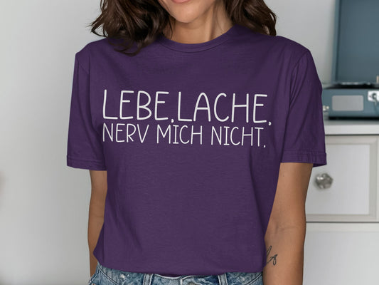 LEBE LACHE NERV MICH NICHT Shirt with Humorous Design