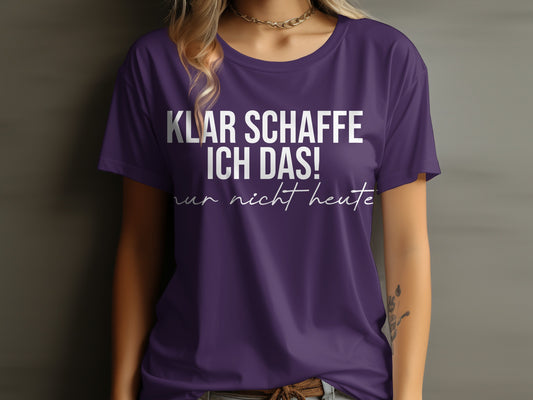 KLAR SCHAFFE ICH DAS! nur nicht heute product