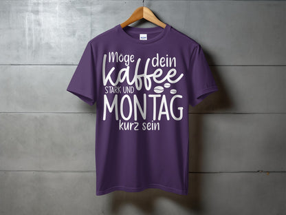 Möge dein Kaffee stark und Montag kurz sein T-Shirt