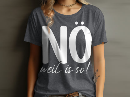 Nö weil is so Inspirational Graphic Tee product