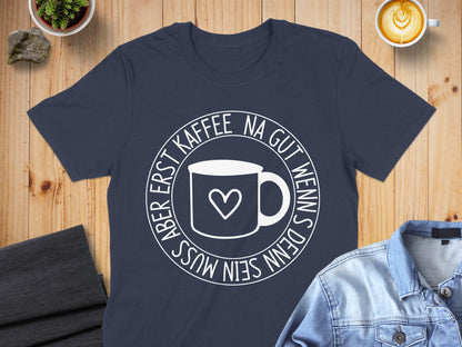First Coffee Then Relax German Phrase Shirt