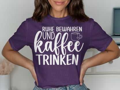 Ruhe Bewahren Und Kaffee Trinken T-Shirt