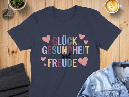 Glück Gesundheit und Freude T-shirt