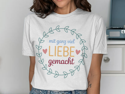 Mit ganz viel Liebe gemacht T-shirt