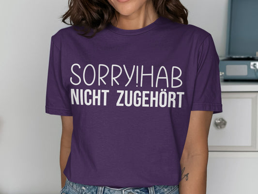Sorry Hab Nicht Zugehört Graphic T-Shirt