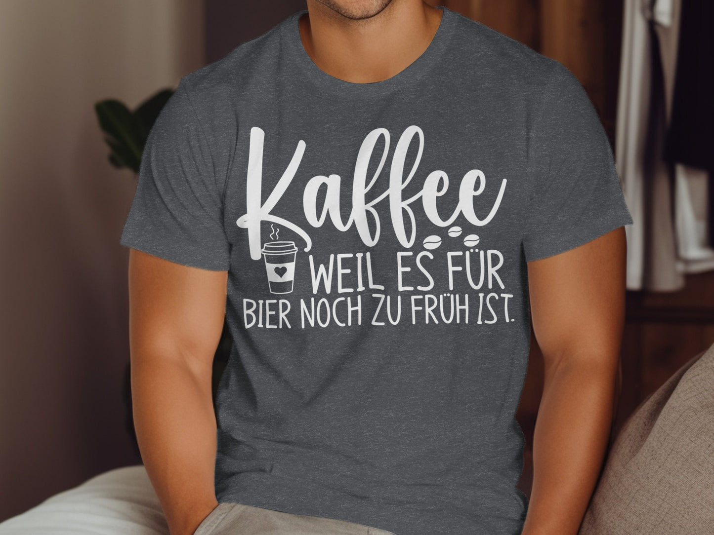 Kaffee Weil Es Für Bier Noch Zu Früh Ist shirt
