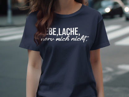 Lebe Lache Nerv Mich Nicht Graphic Shirt