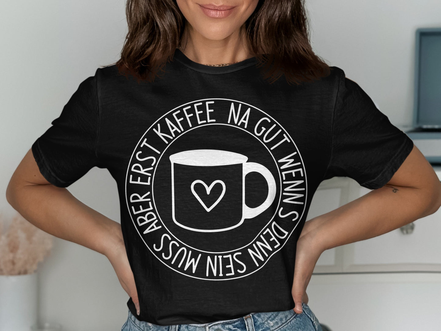 Kaffee Na Gut Wenns Denn Sein Muss T-shirt