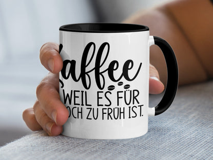 Kaffee Weil Es Für Noch Zu Früh Ist mug