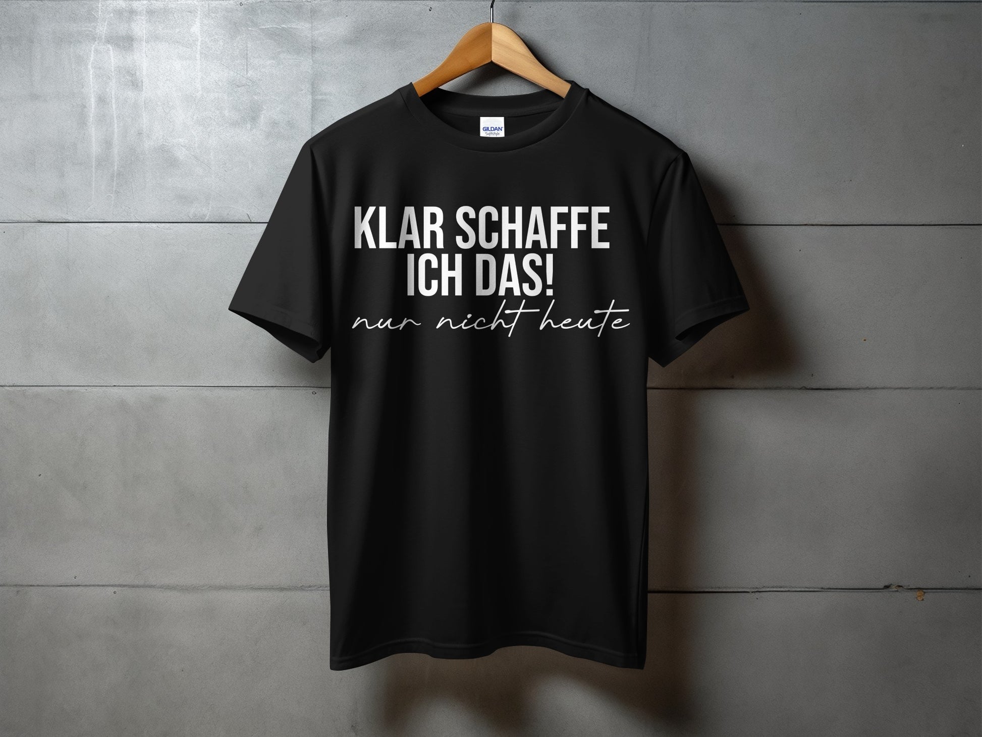 Klar Schaffe Ich Das Nur Nicht Heute T-Shirt