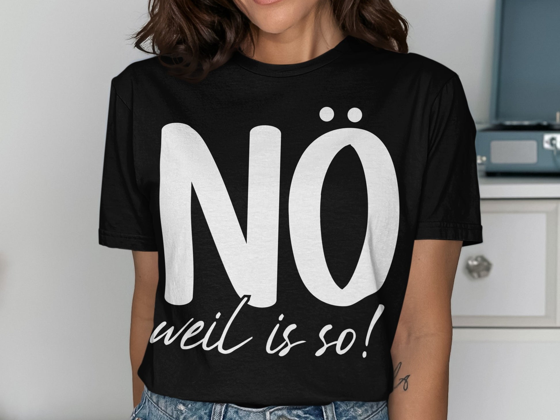 NO weil is so Graphic T-Shirt