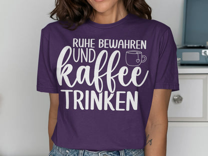 Ruhe Bewahren Und Kaffee Trinken Shirt