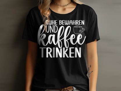 Ruhe Bewahren Und Kaffee Trinken T-Shirt
