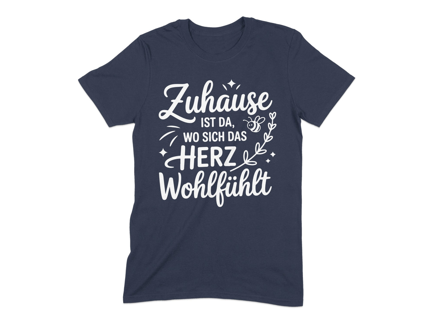 Zuhause Ist Da Wo Sich Das Herz Wohlfühlt Shirt