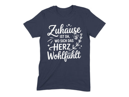 Zuhause Ist Da Wo Sich Das Herz Wohlfühlt Shirt
