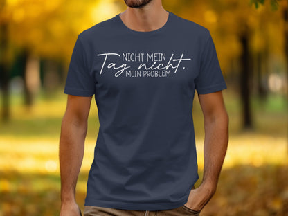 Nicht Mein Tag Nicht Mein Problem Shirt