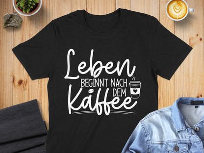 Leben beginnt nach dem Kaffee printed t-shirt