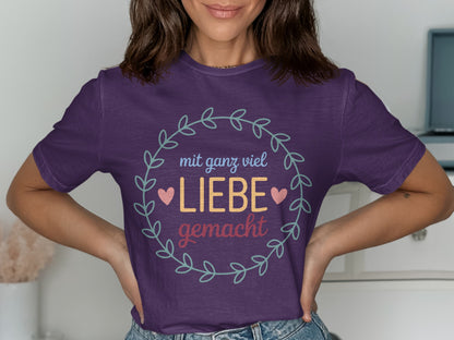 Mit Ganz Viel Liebe Gemacht Design Shirt