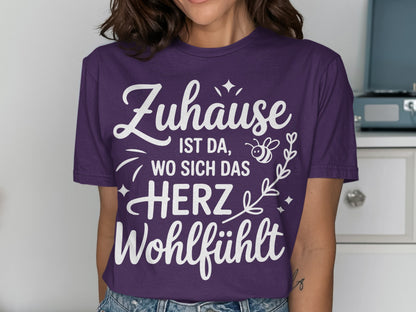 Zuhause ist da wo sich das Herz Wohlfühlt T-Shirt