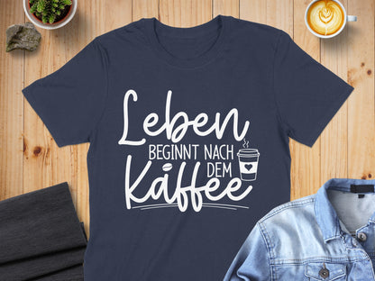 Leben beginnt nach dem Kaffee shirt