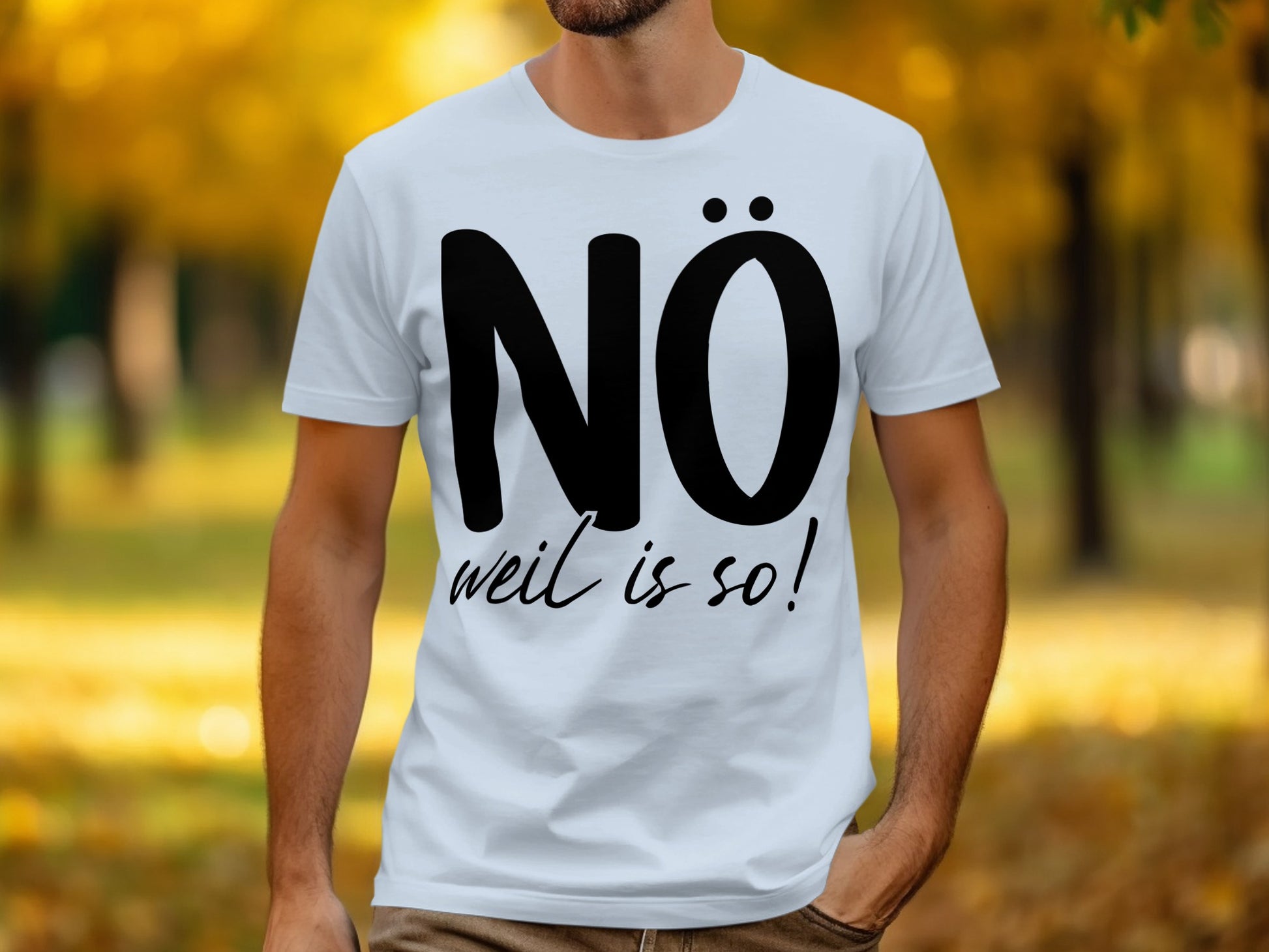 NÖ Weil Is So T-Shirt with Bold Black Lettering
